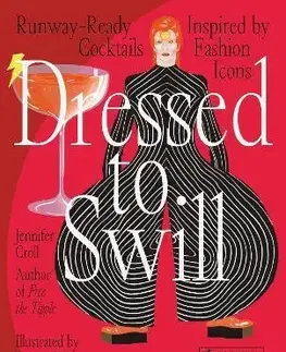 Pivo, whiskey, nápoje, kokteily Dressed to Swill - Jennifer Croll,Daiana Ruiz