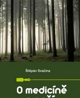 Eseje, úvahy, štúdie O medicíně a naší době - Štěpán Svačina