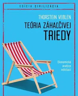 História - ostatné Teória záhaľčivej triedy - Thorsten Veblen