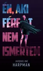 Sci-fi a fantasy Én, aki férfit nem ismertem - Jacqueline Harpman