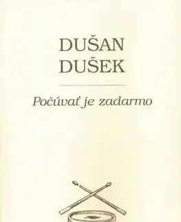 Fejtóny, rozhovory, reportáže Počúvať je zadarmo - Dušan Dušek