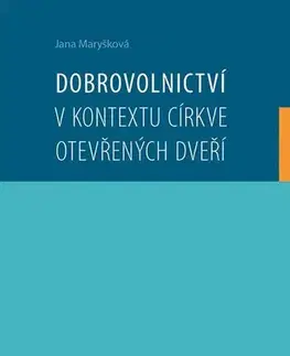 Náboženstvo - ostatné Dobrovolnictví v kontextu církve otevřených dveří - Jana Maryšková