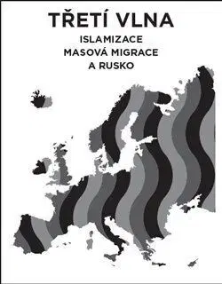 Politológia Třetí vlna – islamizace, masová migrace a Rusko - Lukáš Lhoťan
