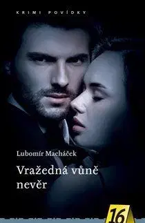 Detektívky, trilery, horory Vražedná vůně nevěr - Lubomír Macháček