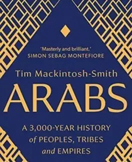 Cudzojazyčná literatúra Arabs: A 3,000-Year History of Peoples, Tribes and Empires - Tim Mackintosh-Smith