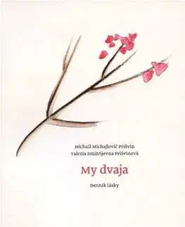 Svetová beletria My dvaja - Michail Michajlovič Prišvin,Prišvinová Dmitrijevna Valeria