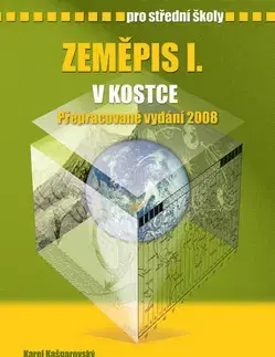 Učebnice pre SŠ - ostatné Zeměpis I. v kostce pro střední školy - Pavel Kantorek,Karel Kašparovský