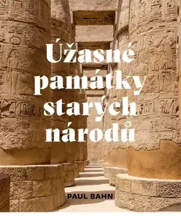 Svetové dejiny, dejiny štátov Úžasné památky starých národů - Paul Bahn