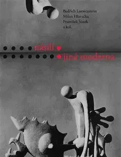 Filozofia Násilí - jiná moderna - Milan Hlavačka,Bedřich Loewenstein,František Šístek