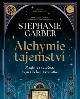 Sci-fi a fantasy Alchymie tajemství - Stephanie Garberová,Irena Steinerová