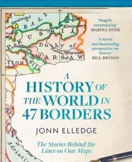 Svetové dejiny, dejiny štátov A History of the World in 47 Borders - Jonn Elledge