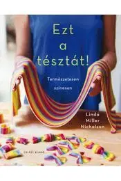 Cestoviny, zemiaky Ezt a tésztát! - Természetesen színesen - Linda Miller Nicholson