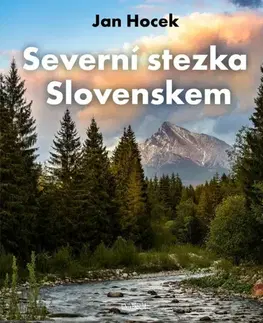 Cestopisy Severní stezka Slovenskem: Od Hrčavy po Kremenec