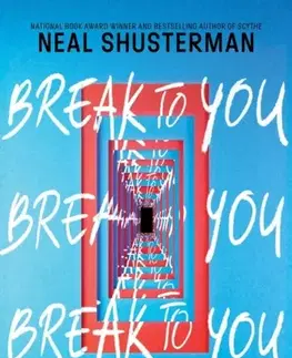 Pre deti a mládež Break to You - Debra Young,Neal Shusterman,Michelle Knowlden