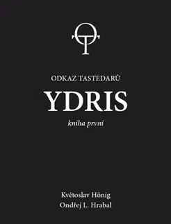 Sci-fi a fantasy Ydris - kniha první - Květoslav Hönig,Ondřej L. Hrabal