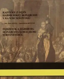 Novovek Kapitoly z dejín habsburskej monarchie v ranom novoveku (viacjazyčný zborník) - Peter Kónya