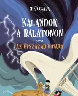 Dobrodružstvo, napätie, western Kalandok a Balatonon 3. - avagy az évszázad vihara - Csaba Mikó