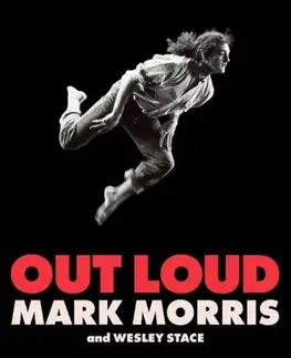 Biografie - Životopisy Out Loud - Mark Morris,Wesley Stace