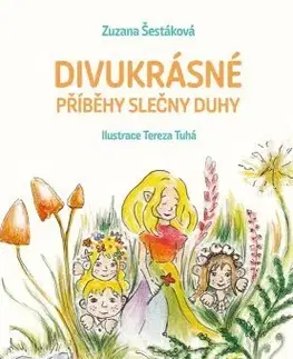 Rozprávky Divukrásné příběhy Slečny Duhy - Zuzana Šestáková