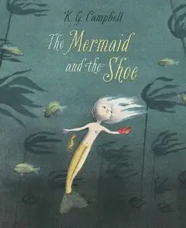 V cudzom jazyku The Mermaid and the Shoe - K. G. Campbell