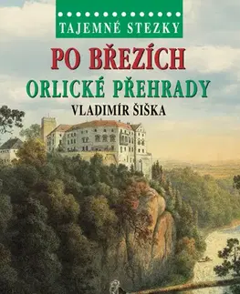 Cestopisy Tajemné stezky - Po březích Orlické přehrady - Vladimír Šiška