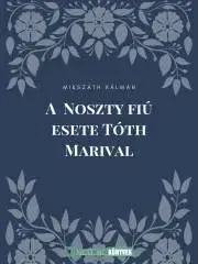 Svetová beletria A Noszty fiú esete Tóth Marival - Kálman Mikszáth