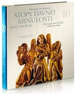 Slovenské a české dejiny Stopy dávnej minulosti 10 (Nenapísaná kniha) - Pavel Dvořák,Daniela Dvořáková