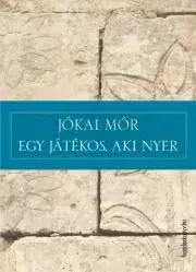 Svetová beletria Egy játékos, aki nyer - Mór Jókai