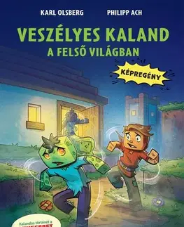 Pre deti a mládež - ostatné Veszélyes kaland a felső világban - Karl Olsberg,Philipp Ach,Katalin Borosnyai-Miklós
