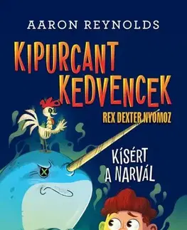 Dobrodružstvo, napätie, western Kipurcant kedvencek – Rex Dexter nyomoz: Kísért a narvál - Aaron Reynolds