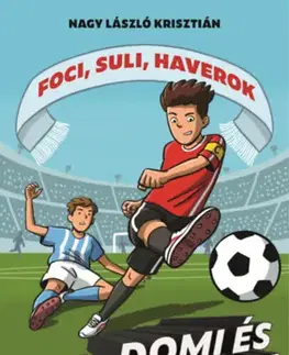 Pre chlapcov Foci, suli, haverok 5: Domi és a nagypálya - László Krisztián Nagy