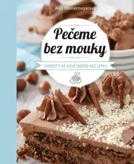 Sladká kuchyňa Pečeme bez mouky - Anja Donnermeyerová