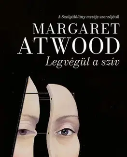 Svetová beletria Legvégül a szív - Margaret Atwoodová,Ágnes Csonka