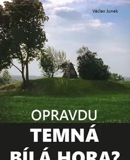 História - ostatné Opravdu temná Bílá hora? - Václav Junek