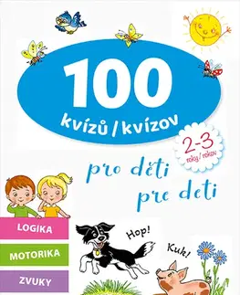 Pre deti a mládež - ostatné 100 kvízů pro děti (2-3 roky) / 100 kvízov pre deti (2-3 rokov) (CZ/SK vydanie)