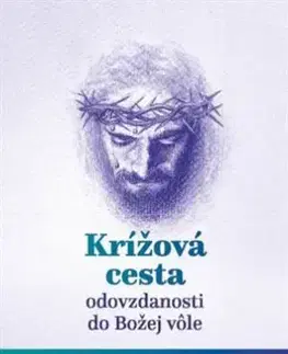 Kresťanstvo Krížová cesta odovzdanosti do Božej vôle - Jana Klieštiková