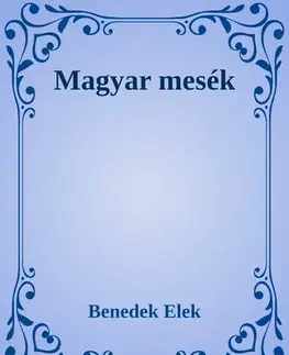 Svetová beletria Magyar mesék - Elek Benedek