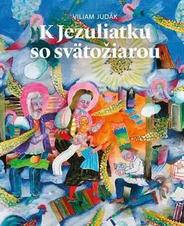 Náboženstvo - ostatné K Jezuliatku so svätožiarou - Viliam Judák