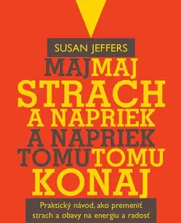 Rozvoj osobnosti Maj strach a napriek tomu konaj - Susan Jeffers
