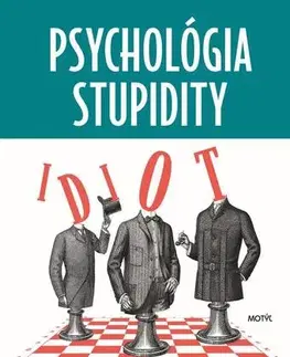 Psychológia, etika Psychológia stupidity - Jean-François Marmion