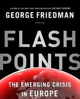Politológia Flashpoints: The Emerging Crisis in Europe - George Friedman