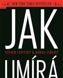 Politológia Jak umírá demokracie - Steven Levitsky,Daniel Ziblatt
