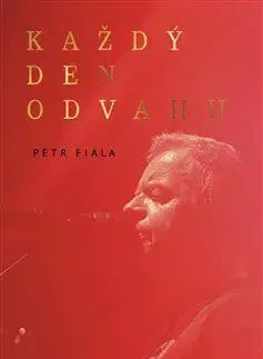 Fejtóny, rozhovory, reportáže Každý den odvahu - Petr Fiala