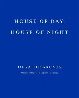 Svetová beletria House of Day, House of Night - Olga Tokarczuková,Antonia Lloyd Jones