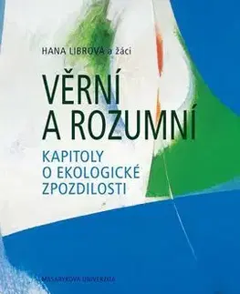 Prírodné vedy - ostatné Věrní a rozumní - Hana Librová