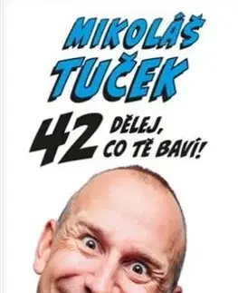 Biografie - ostatné 42: Dělej co tě baví ! - Mikoláš Tuček