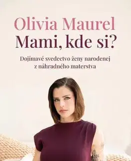 Biografie - ostatné Mami, kde si? - Olivia Maurel,Zuzana Szabóová