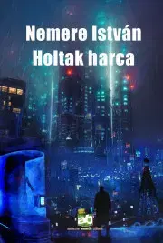 Sci-fi a fantasy Holtak ?harca - István Nemere