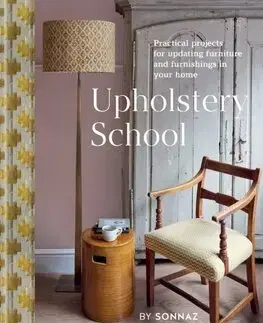 Dizajn, úžitkové umenie, móda Upholstery School - Sonnaz Nooranvary
