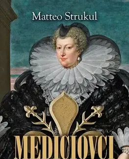 Historické romány Mediciovci - Úpadok rodu - Matteo Strukul,Mária Štefánková